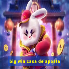 big win casa de aposta